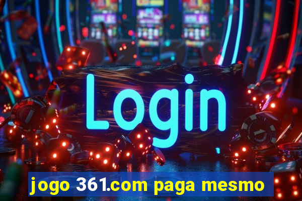 jogo 361.com paga mesmo